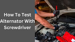 How To Test Alternator With Screwdriver