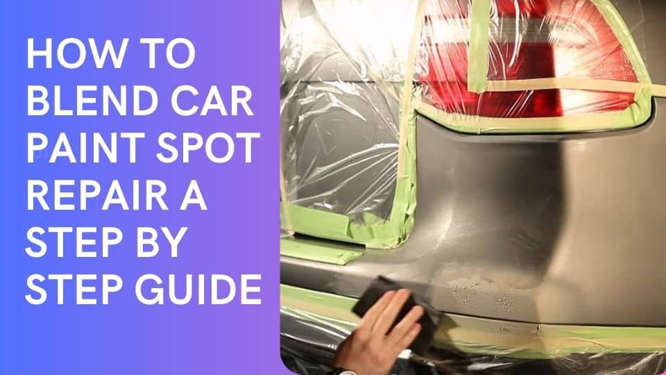 How To Blend Car Paint Spot Repair - The Car Expert