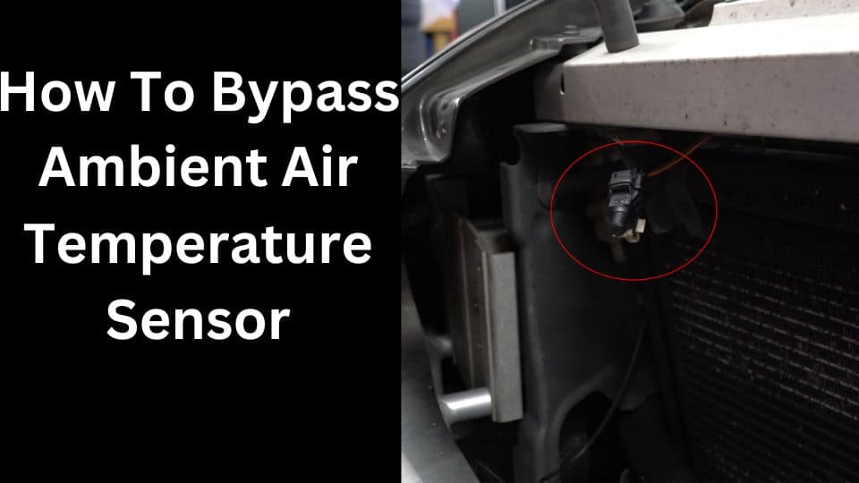 How To Bypass Ambient Air Temperature Sensor The Car Expert