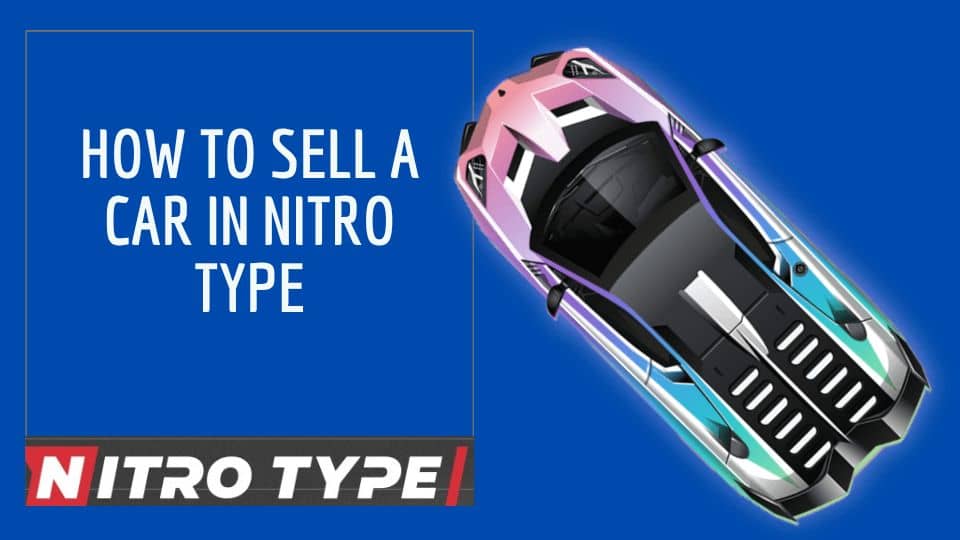 How To Sell A Car In Nitro Type The Car Expert