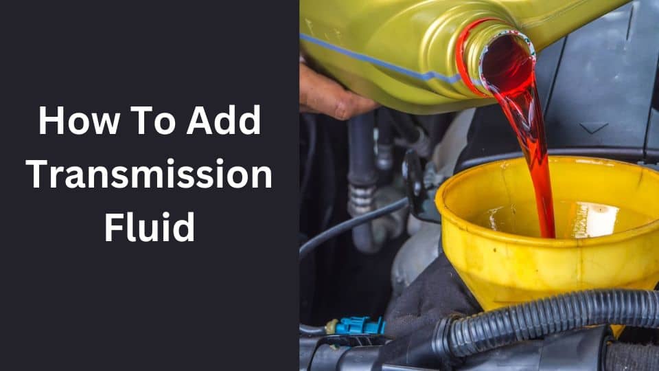 How To Add Transmission Fluid